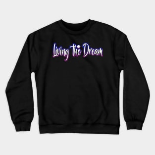 Living The Dream Crewneck Sweatshirt